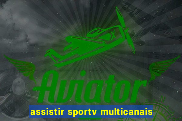 assistir sportv multicanais